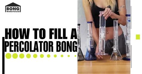 how to fill up a bong with percolator